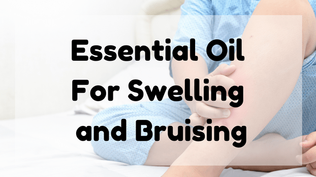 Essential Oil For Swelling and Bruising