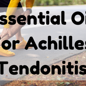 Essential Oil For Achilles Tendonitis