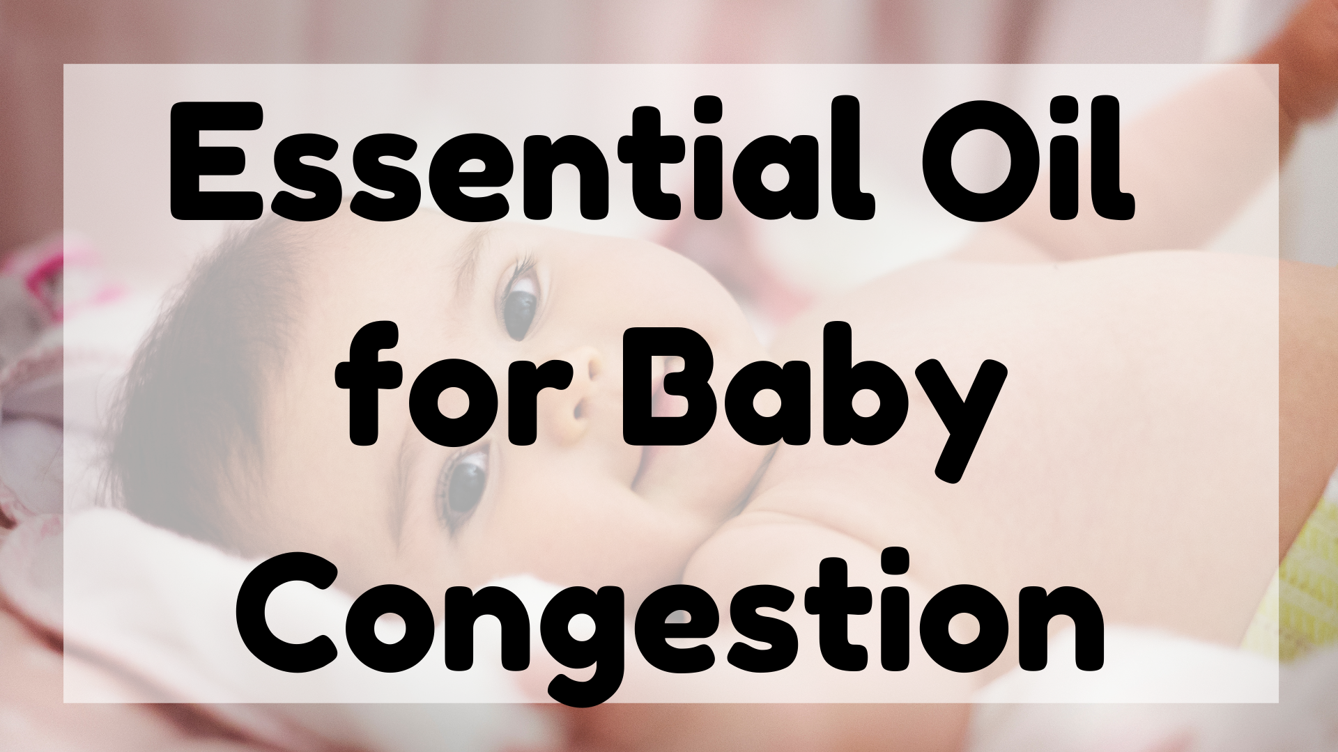 Essential Oil For Baby Congestion