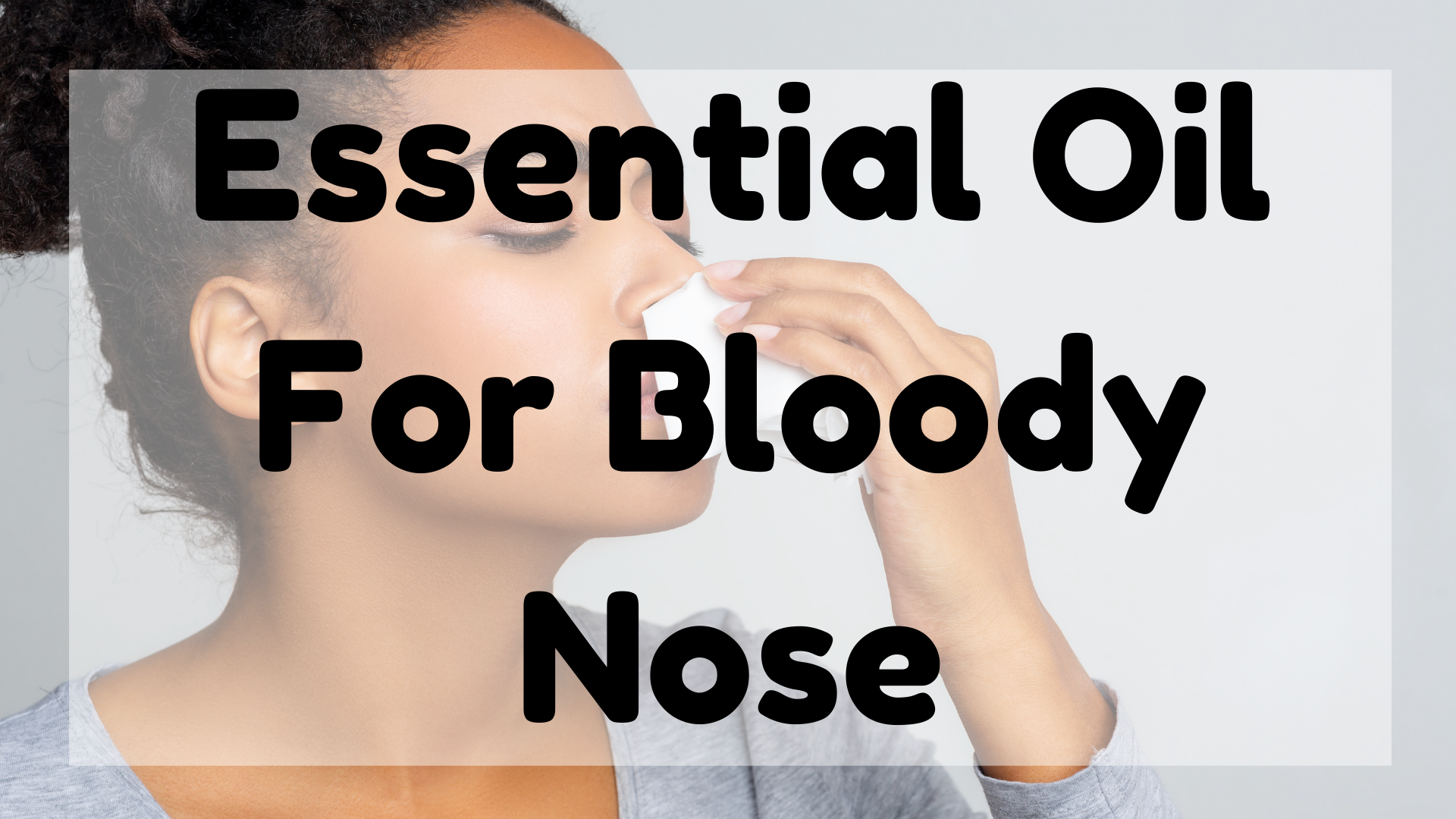 Essential Oil For Bloody Nose