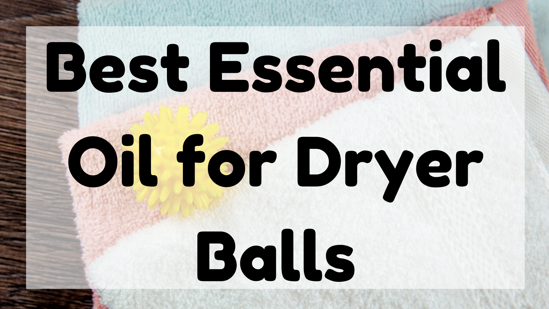 Essential Oil For Dryer Balls
