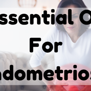 Essential Oil For Endometriosis