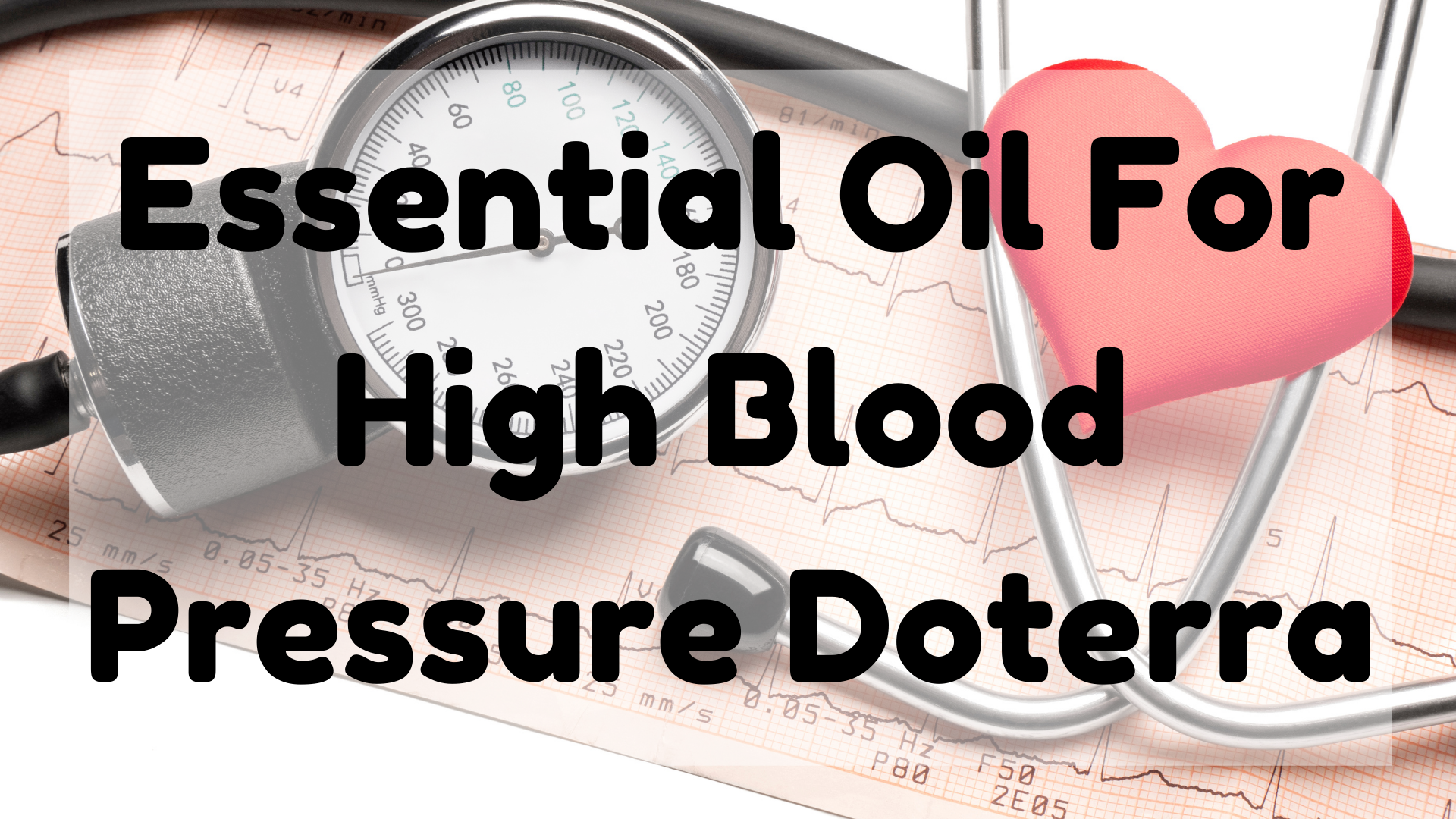 Essential Oil For High Blood Pressure Doterra