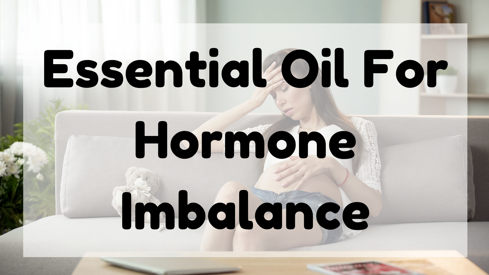 Essential Oil For Hormone Imbalance