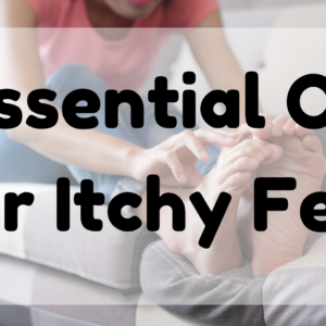 Essential Oil For Itchy Feet