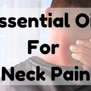 Essential Oil For Neck Pain