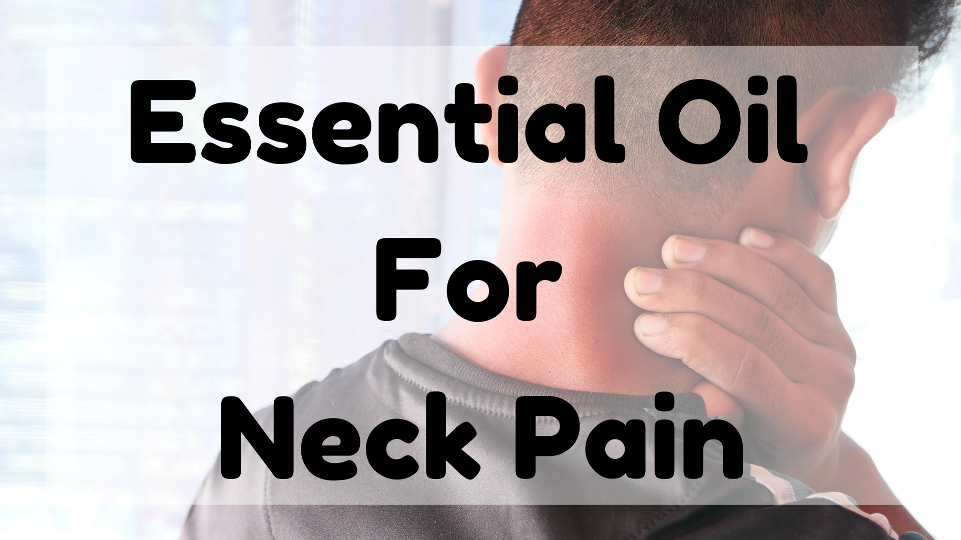 Essential Oil For Neck Pain