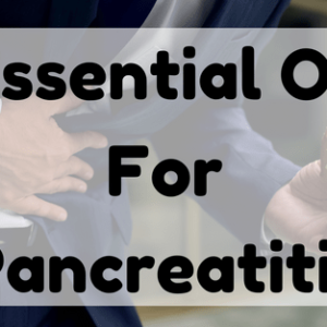Essential Oil For Pancreatitis