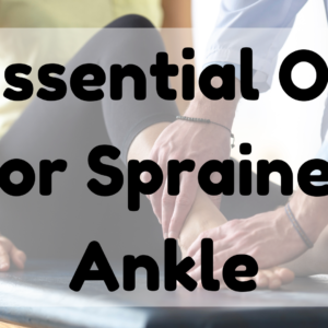 Essential Oil For Sprained Ankle