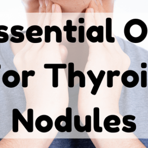 Essential Oil For Thyroid Nodules