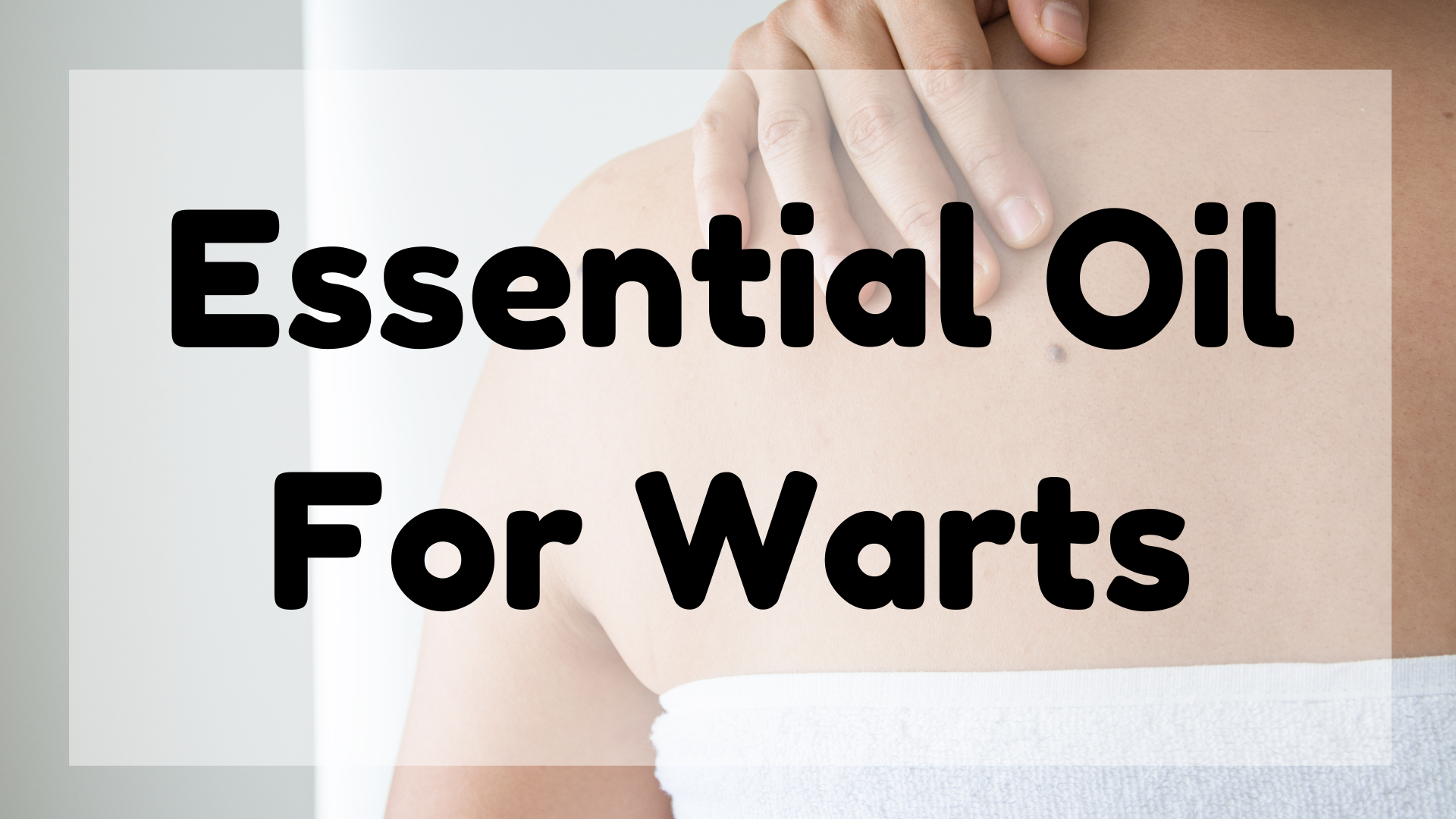 Essential Oil For Warts