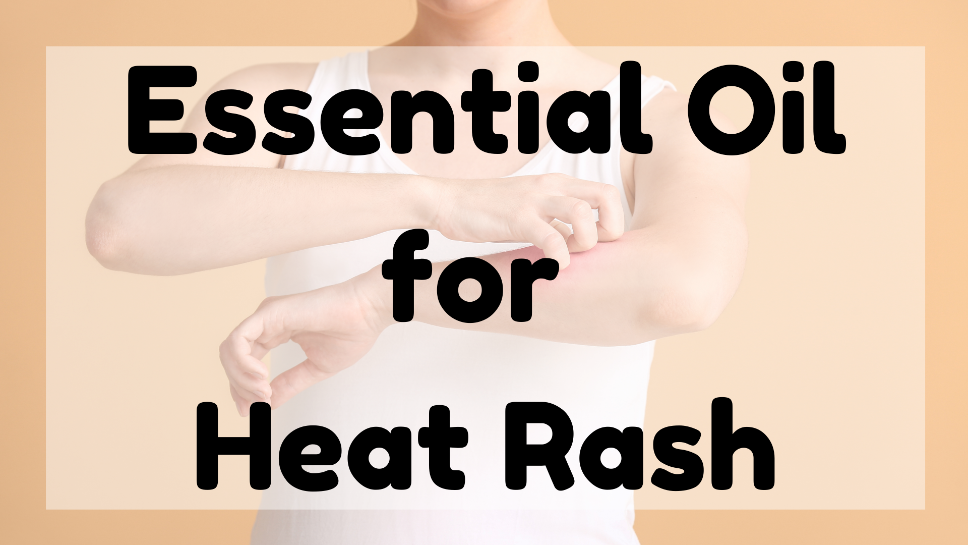 Essential Oil For Heat Rash