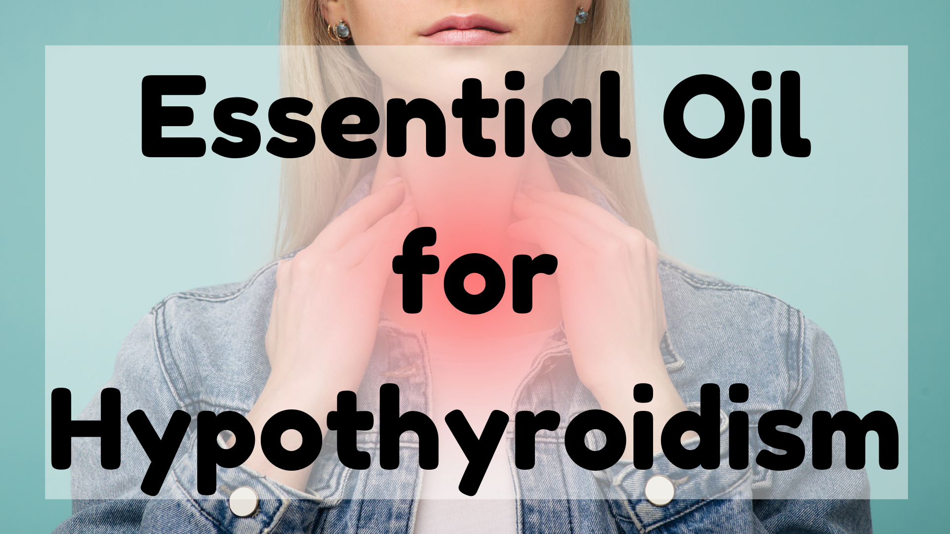 Essential Oil For Hypothyroidism