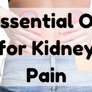 Essential Oil for Kidney Pain