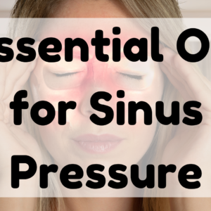 Essential Oil for Sinus Pressure