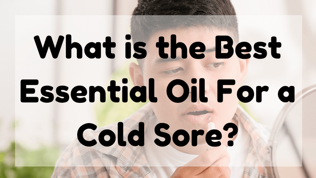 Essential Oil for a Cold Sore