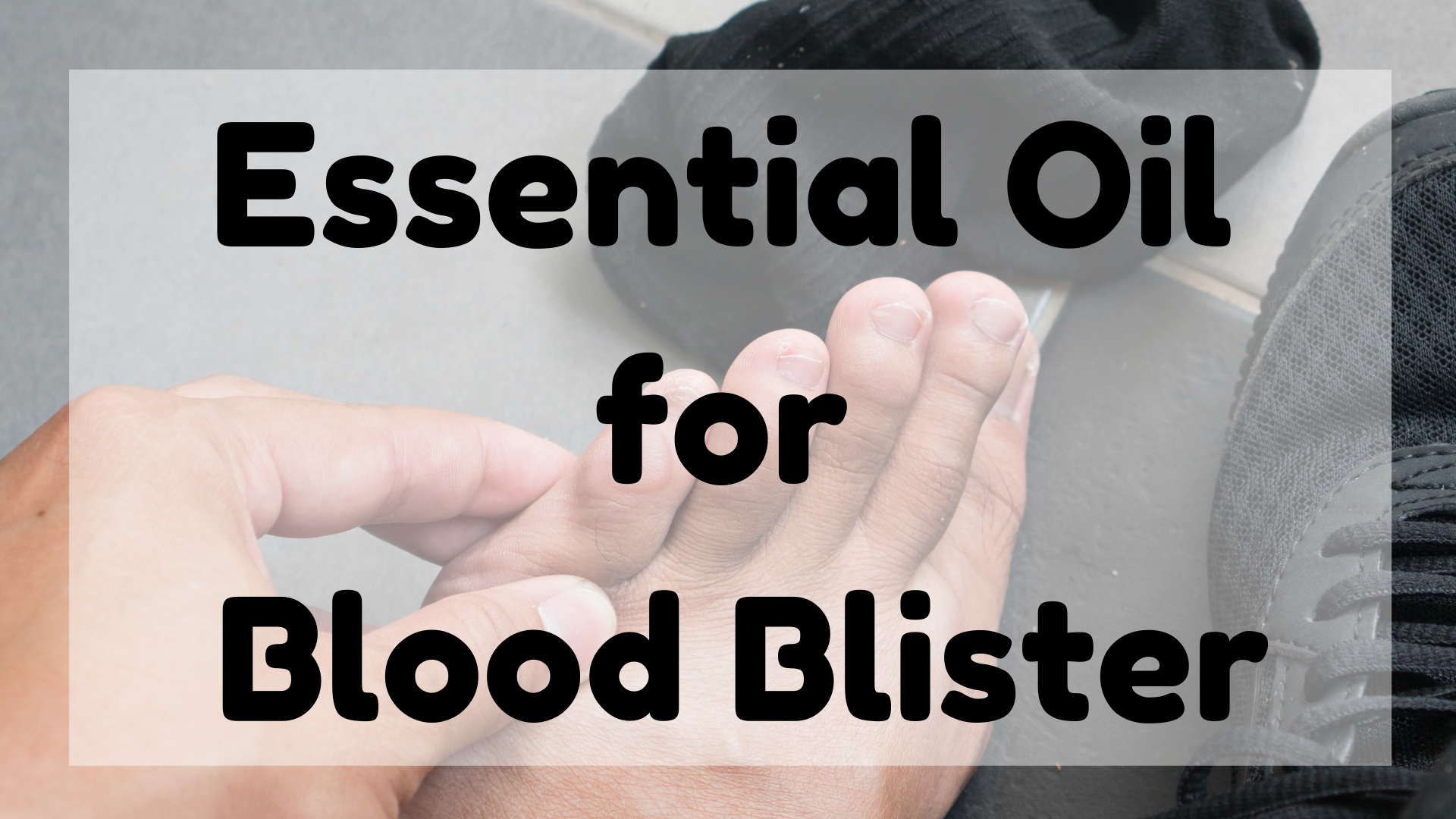 Essential Oil For Blood Blister