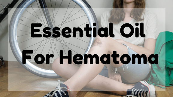 Essential Oil for Hematoma