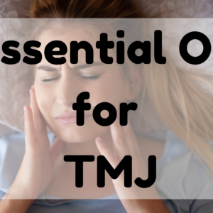 Essential Oil For TMJ