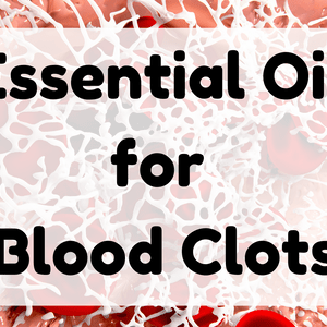 Essential Oil For Blood Clots