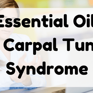 Essential Oil for Carpal Tunnel Syndrome