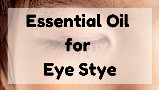 Essential Oil for Eye Stye