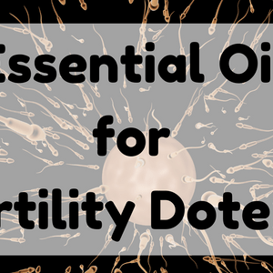 Essential Oil for Fertility Doterra