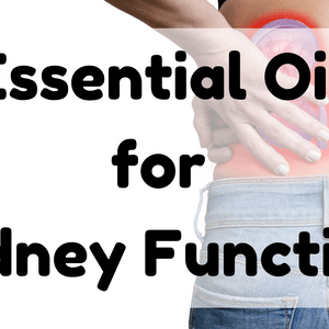 Essential Oil for Kidney Function