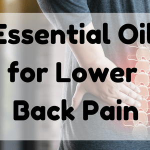 Essential Oil for Lower Back Pain