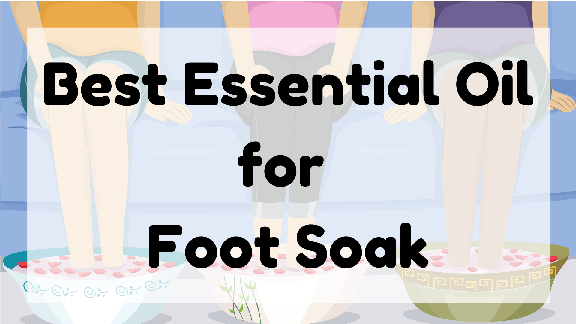 Best Essential Oil for Foot Soak featured image