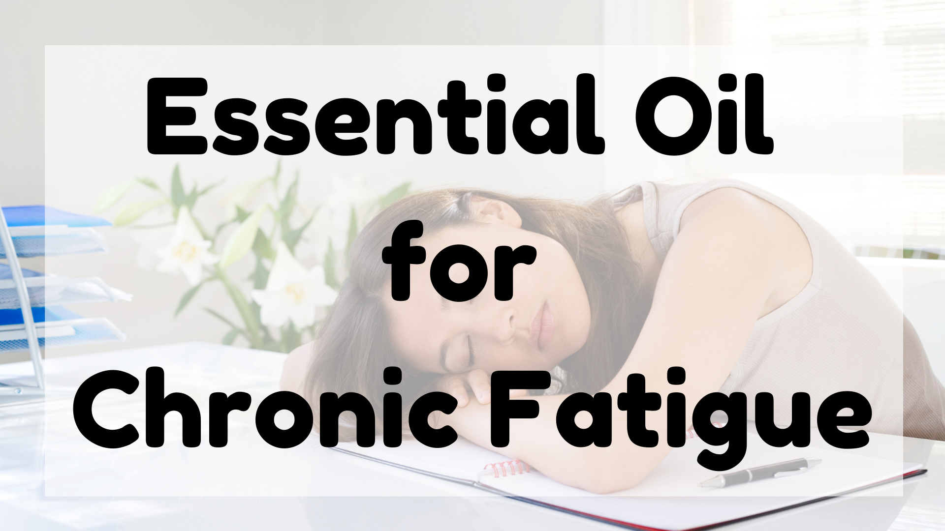 Essential Oil for Chronic Fatigue featured image