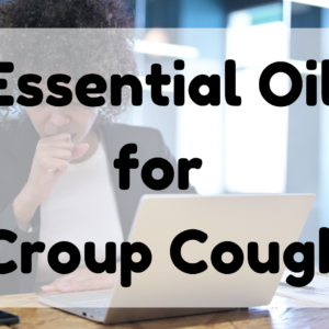 Essential Oil for Croup Cough featured image