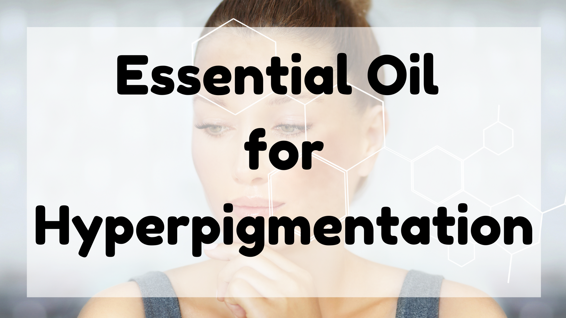 Essential Oil for Hyperpigmentation featured image