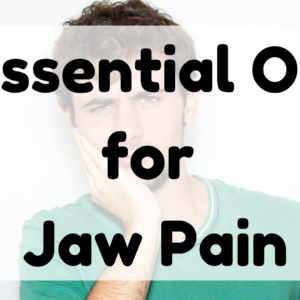 Essential Oil for Jaw Pain featured image