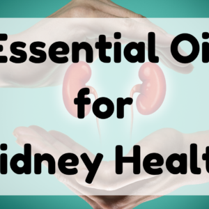 Essential Oil for Kidney Health featured image