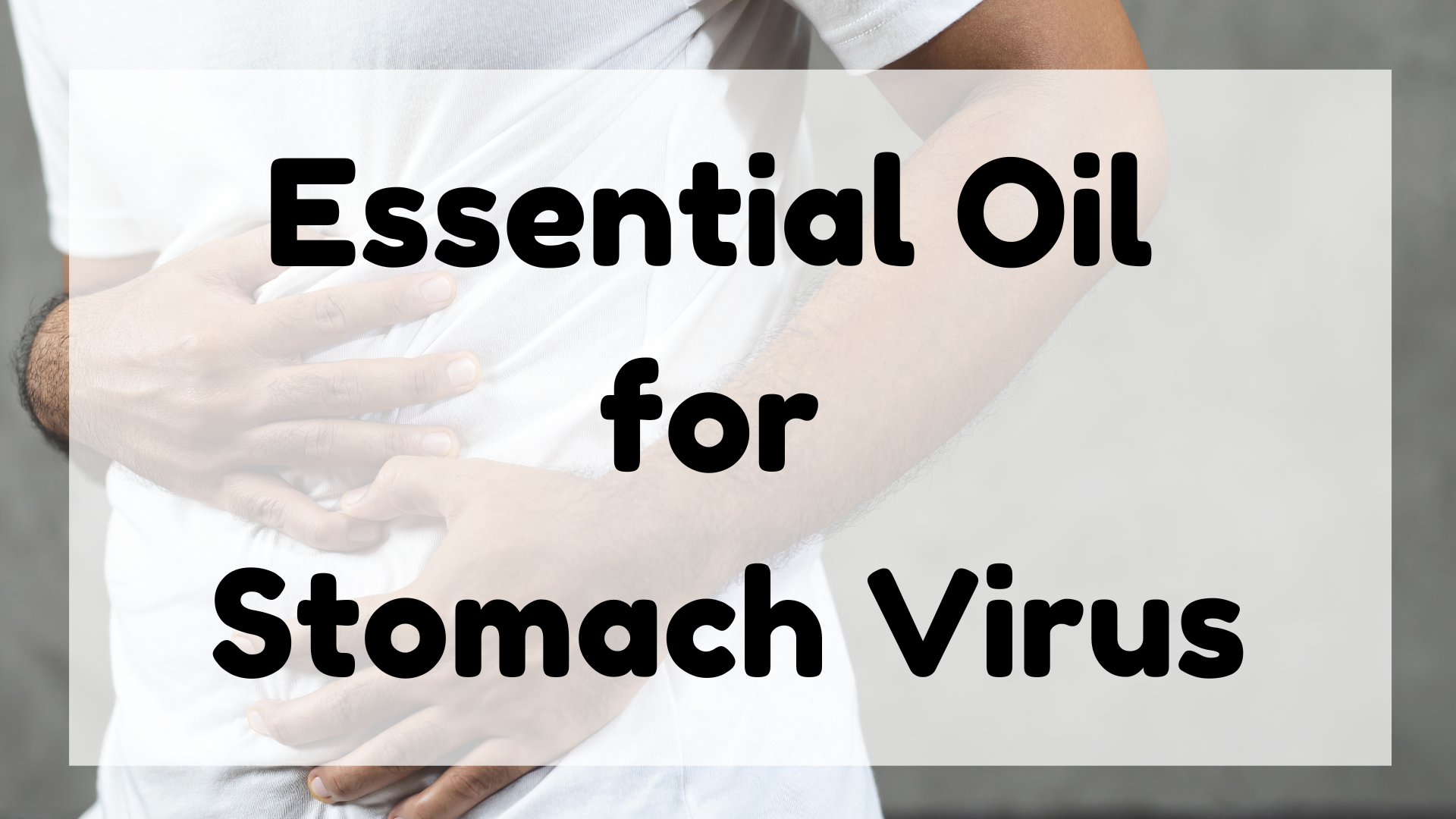 Essential Oil for Stomach Virus featured image