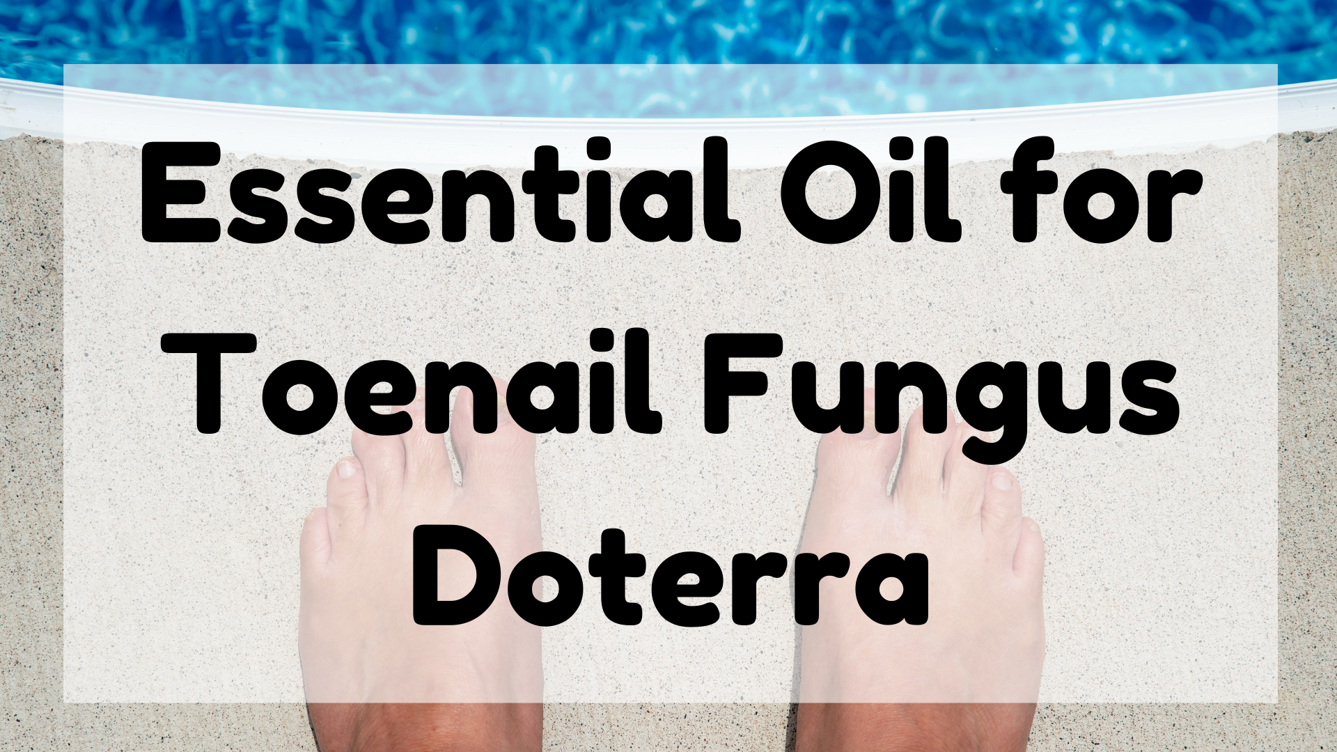 Essential Oil for Toenail Fungus Doterra featured image