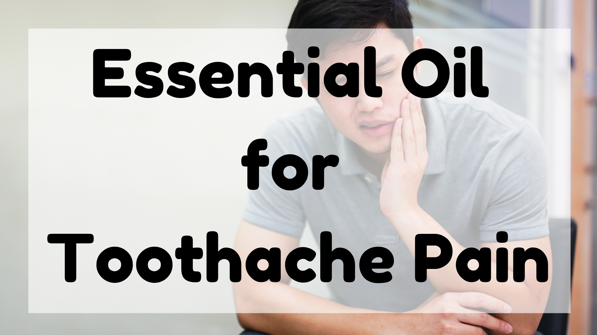 Essential Oil for Toothache Pain featured image