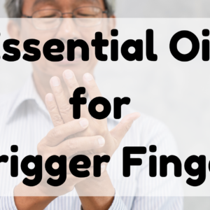 Essential Oil for Trigger Finger featured image