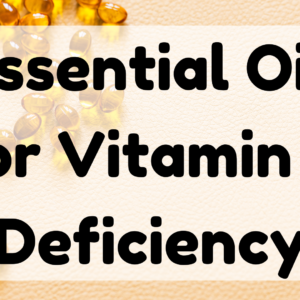 Essential Oil for Vitamin D Deficiency featured image