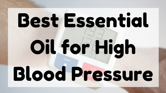 Best Essential Oil for High Blood Pressure featured image