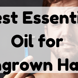 Best Essential Oil for Ingrown Hair featured image