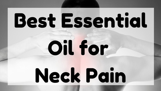 Best Essential Oil for Neck Pain featured image
