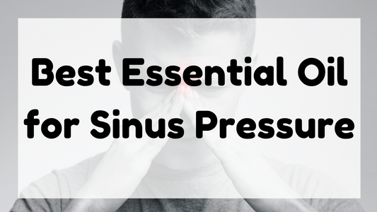 Best Essential Oil for Sinus Pressure featured image