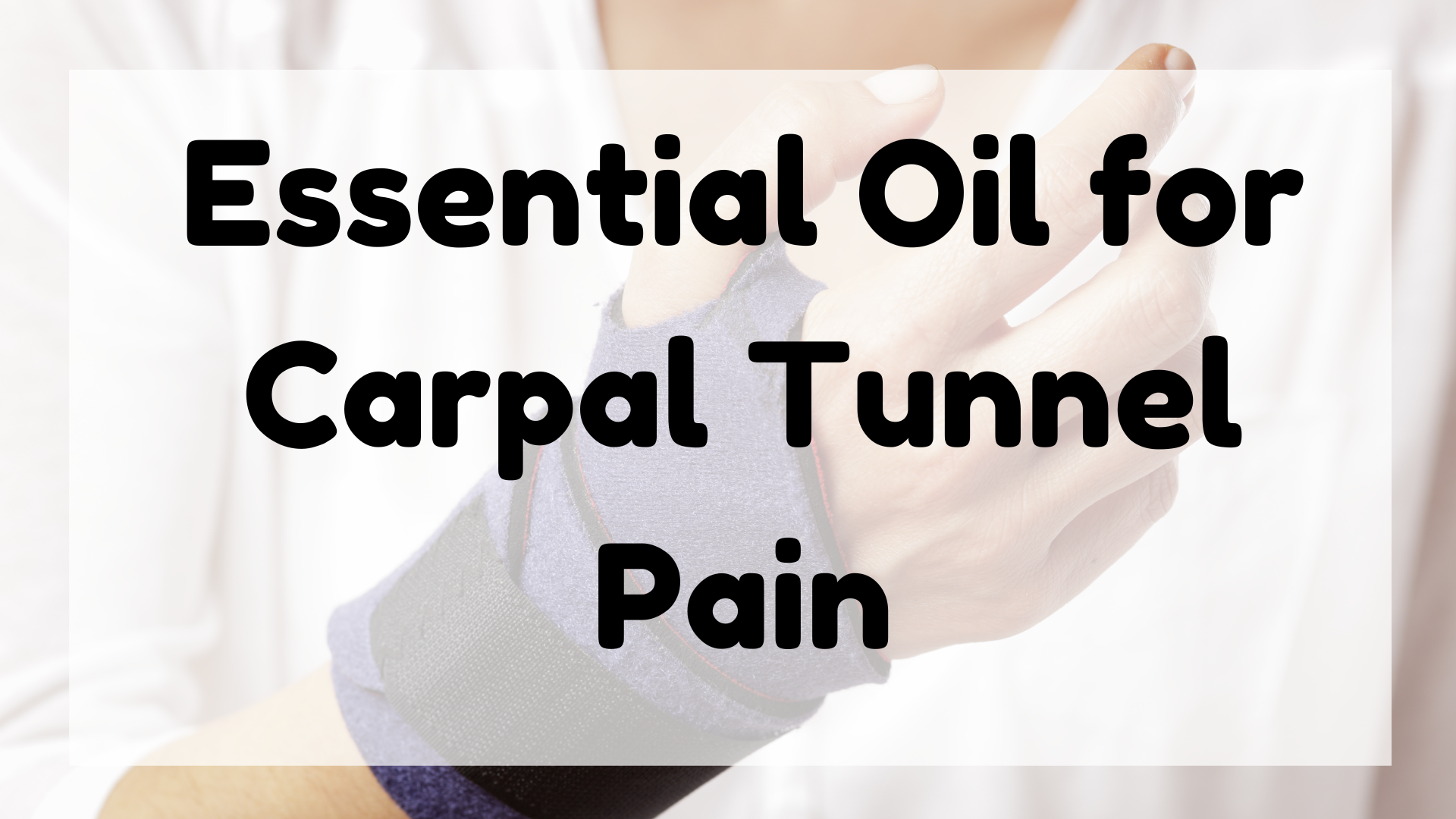 Essential Oil for Carpal Tunnel Pain featured image