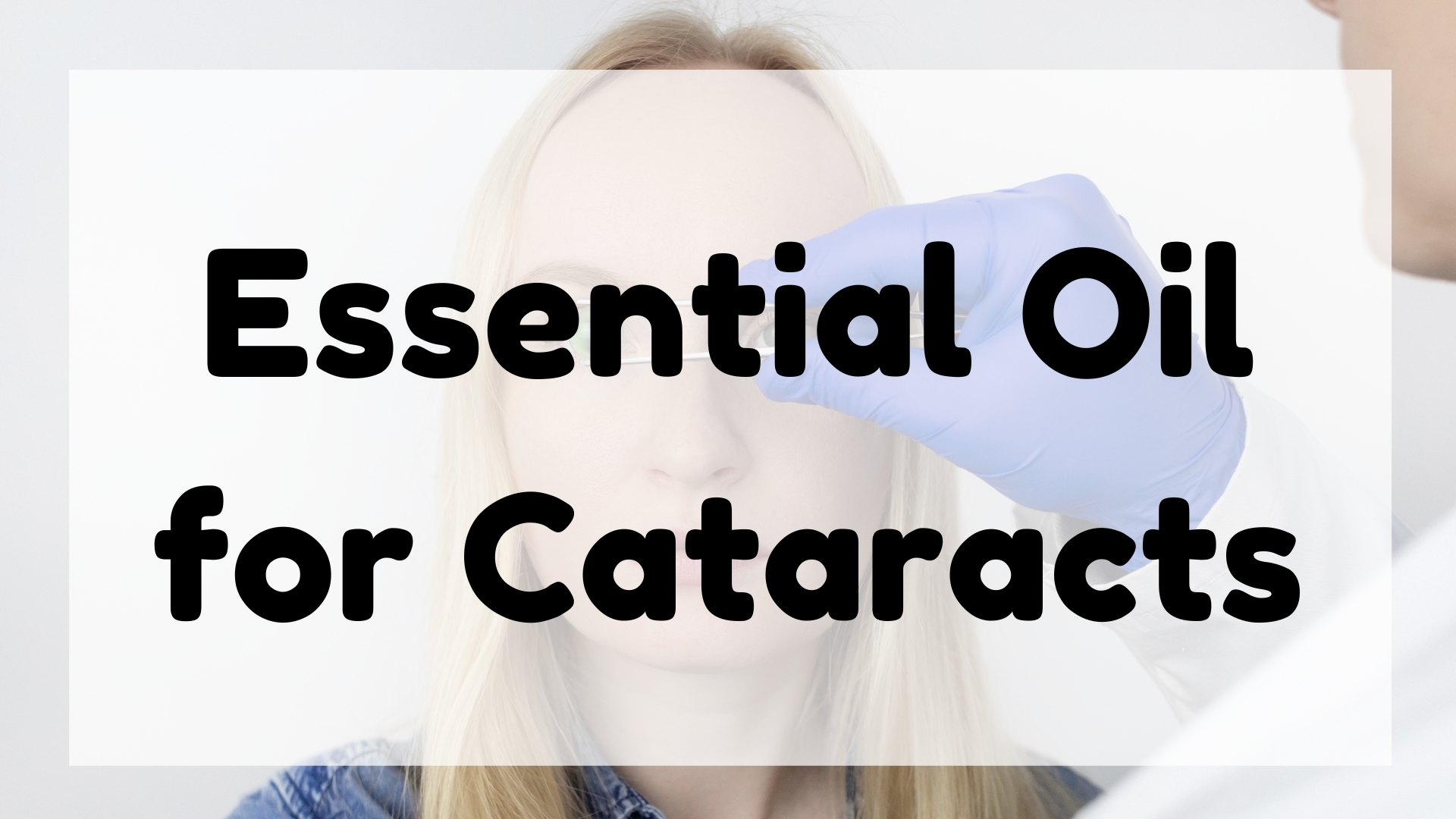Essential Oil for Cataracts featured image