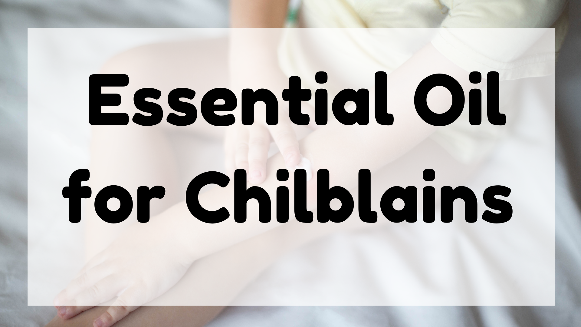 Essential Oil for Chilblains featured image