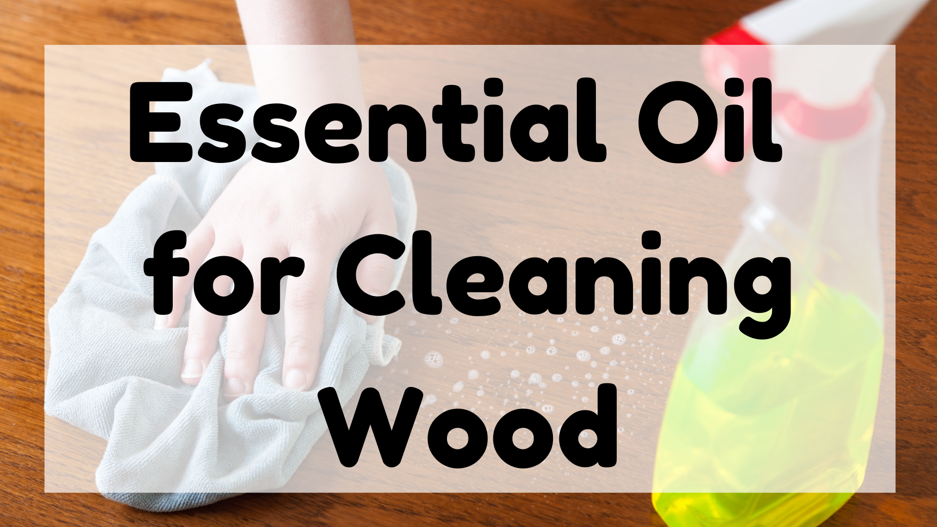 Essential Oil for Cleaning Wood featured image