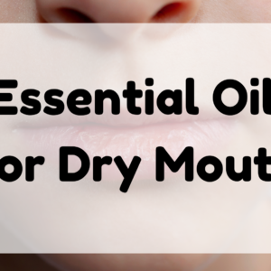 Essential Oil for Dry Mouth featured image