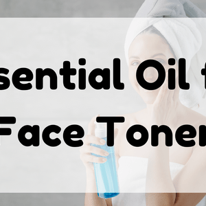 Essential Oil for Face Toner featured image